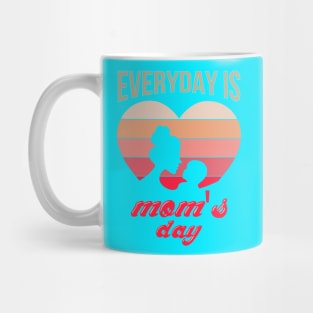 Everyday Is Mom S Day Mug